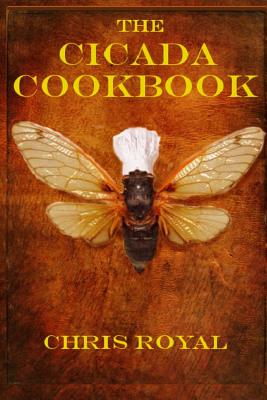 The Cicada Cookbook - Royal, Chris