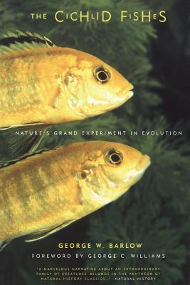 The Cichlid Fishes: Nature's Grand Experiment in Evolution - Barlow, George