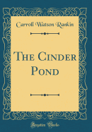 The Cinder Pond (Classic Reprint)