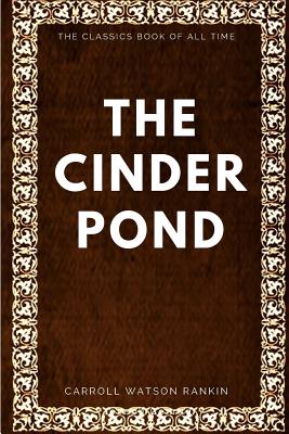 The Cinder Pond - Rankin, Carroll Watson