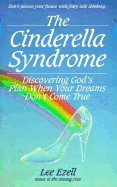 The Cinderella Syndrome: Discovering God's Plan When Your Dreams Don't Come True