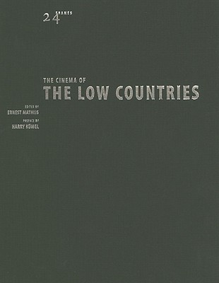 The Cinema of the Low Countries - Mathijs, Ernest (Editor), and Sluizer, George (Foreword by)