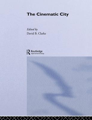 The Cinematic City - Clarke, David, Dr. (Editor)