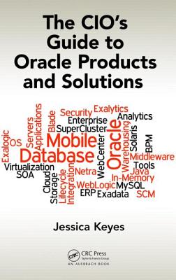 The CIO's Guide to Oracle Products and Solutions - Keyes, Jessica