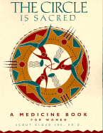 The Circle is Sacred: A Medicine Book for Women