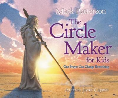 The Circle Maker for Kids: One Prayer Can Change Everything - Batterson, Mark