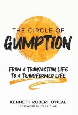 The Circle of Gumption: From a Transaction Life to a Transformed Life - O'Neal, Kenneth Robert