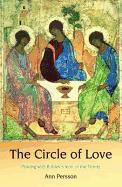 The Circle of Love: Praying with Rublev's Icon of the Trinity