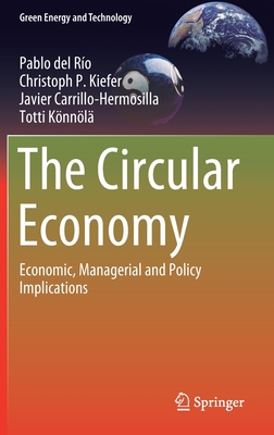 The Circular Economy: Economic, Managerial and Policy Implications - del Ro, Pablo, and Kiefer, Christoph P, and Carrillo-Hermosilla, Javier