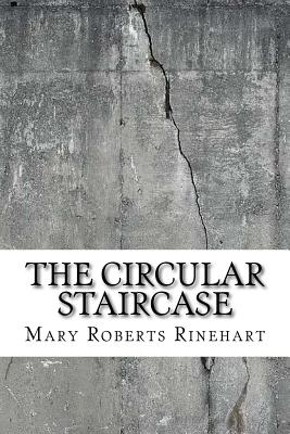 The Circular Staircase - Rinehart, Mary Roberts