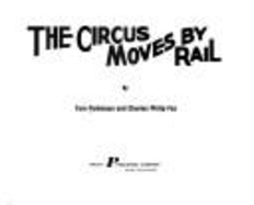 The circus moves by rail - Parkinson, Tom, and Fox, Charles Philip