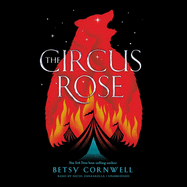 The Circus Rose Lib/E