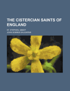 The Cistercian Saints of England: St. Stephen, Abbot