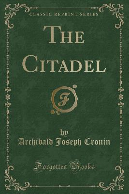The Citadel - Cronin, Archibald Joseph