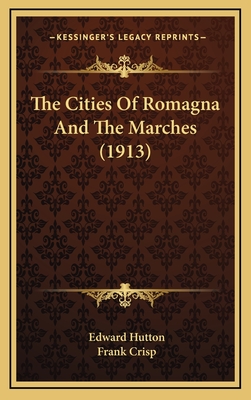 The Cities of Romagna and the Marches (1913) - Hutton, Edward, and Crisp, Frank (Illustrator)