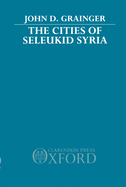The Cities of Seleukid Syria