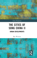 The Cities of Song China II: Urban Developments