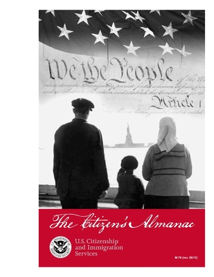 The Citizen's Almanac - U S Citizenship and Immigration Service, and U S Department of Homeland Security