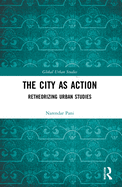 The City as Action: Retheorizing Urban Studies