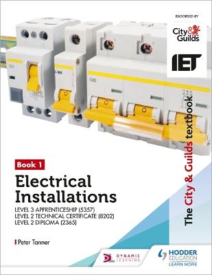 The City & Guilds Textbook: Book 1 Electrical Installations for the Level 3 Apprenticeship (5357), Level 2 Technical Certificate (8202) & Level 2 Diploma (2365) - Tanner, Peter