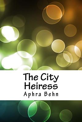 The City Heiress - Behn, Aphra