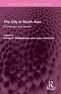 The City in South Asia: Pre-Modern and Modern