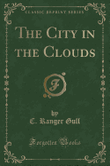 The City in the Clouds (Classic Reprint)