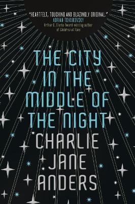 The City in the Middle of the Night - Anders, Charlie Jane