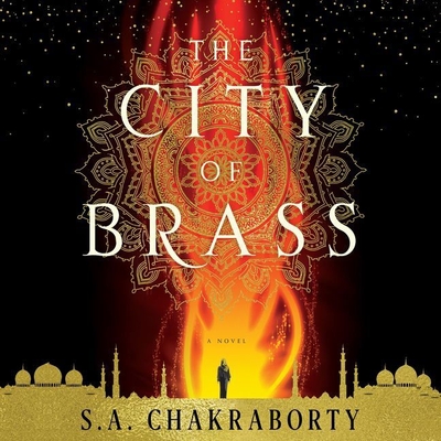 The City of Brass - Chakraborty, S A, and Nankani, Soneela (Read by)