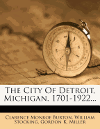 The City of Detroit, Michigan, 1701-1922