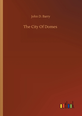 The City Of Domes - Barry, John D