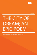 The City of Dream: An Epic Poem