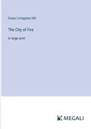 The City of Fire: in large print