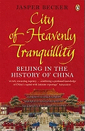 The City of Heavenly Tranquillity: Beijing in the History of China