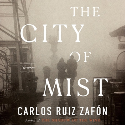 The City of Mist: Stories - Zaf?n, Carlos Ruiz, and Weyman, Daniel (Read by)