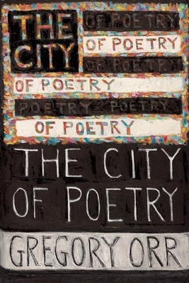 The City of Poetry - Orr, Gregory, Professor