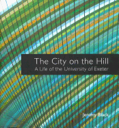 The City on the Hill: A Life of the University of Exeter