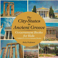 The City-States in Ancient Greece - Government Books for Kids Children's Government Books