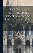 The Civic and Architectural Development of Providence, 1636-1950