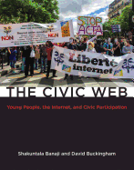 The Civic Web: Young People, the Internet, and Civic Participation