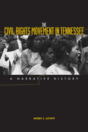 The Civil Rights Movement in Tennessee: A Narrative History