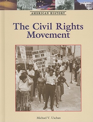 The Civil Rights Movement - Uschan, Michael V