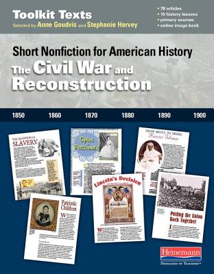 The Civil War and Reconstruction: Short Nonfiction for American History - Harvey, Stephanie, and Goudvis, Anne