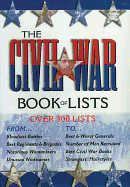 The Civil War Book of Lists: Over 300 Lists, from the Sublime...to the Ridiculous