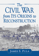 The Civil War from Its Origins to Reconstruction