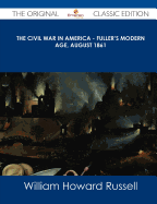 The Civil War in America - Fuller's Modern Age, August 1861 - The Original Classic Edition