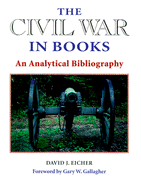 The Civil War in Books: An Analytical Biography - Eicher, David J