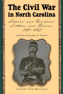 The Civil War in North Carolina: Mountains: Soldiers' and Civilians' Letters and Diaries, 1861-1865