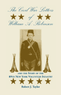 The Civil War Letters of William A. Robinson and the Story of the 89th New York Volunteer Infantry