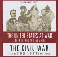 The Civil War Lib/E - Hummel, Jeffrey Rogers, and Scott, George C (Read by), and Childs, Pat (Producer)